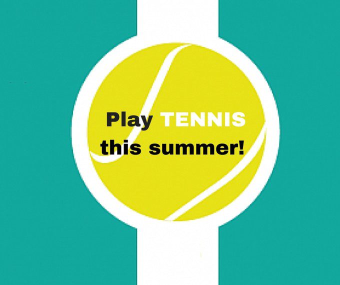 Play TENNIS this summer!